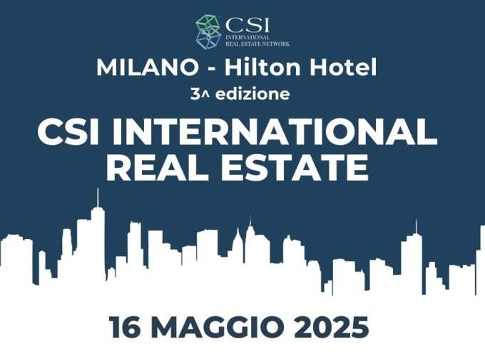 A Milano la 3ª edizione del CSI International Real Estate, l'evento che connette i mercati immobiliari globali