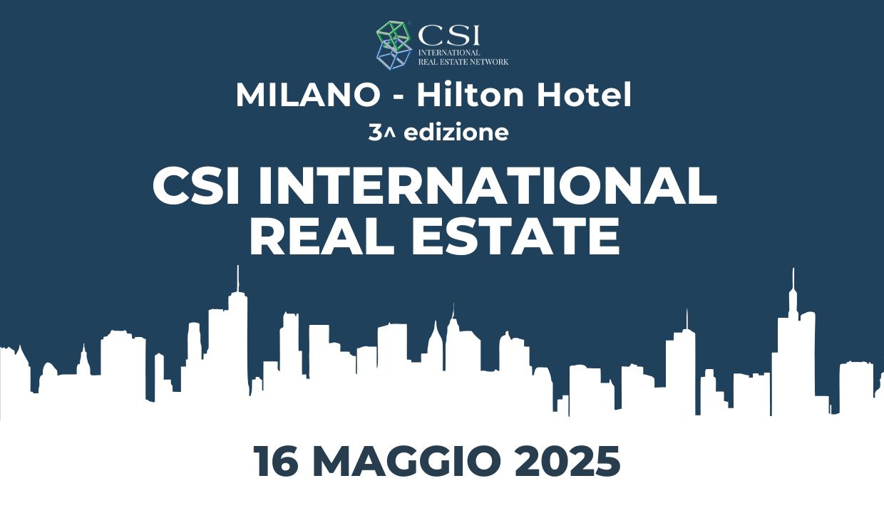 A Milano la 3ª edizione del CSI International Real Estate, l'evento che connette i mercati immobiliari globali